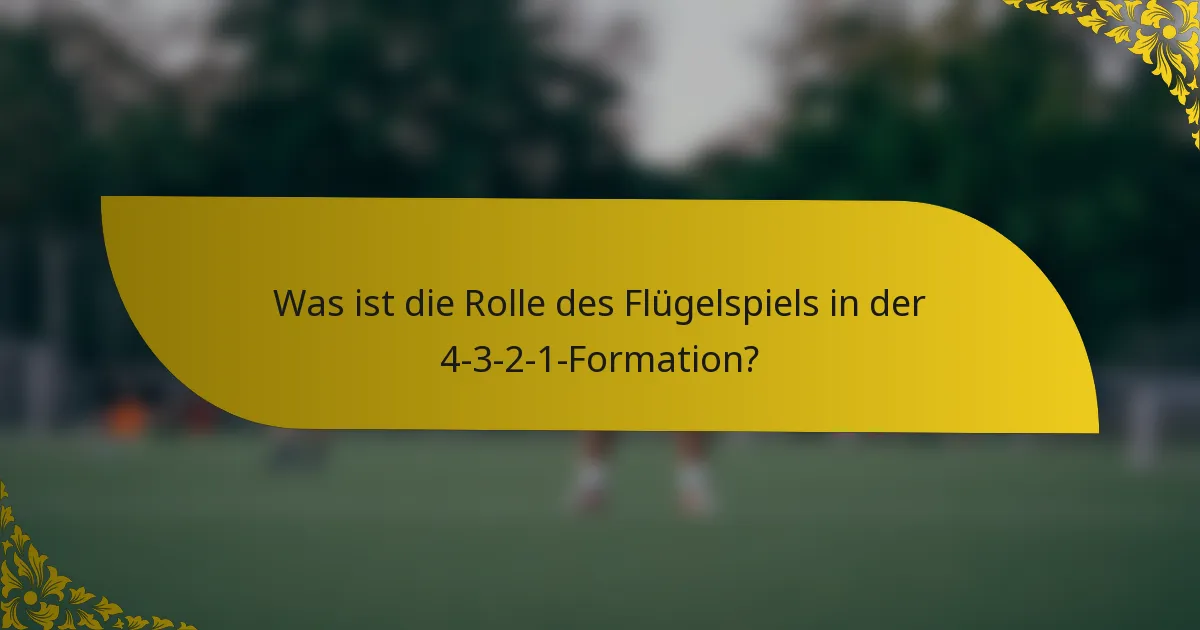 Was ist die Rolle des Flügelspiels in der 4-3-2-1-Formation?