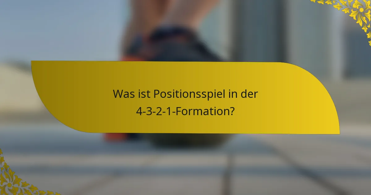 Was ist Positionsspiel in der 4-3-2-1-Formation?