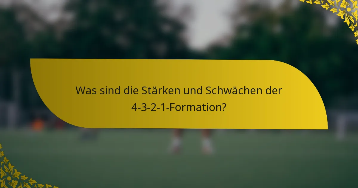Was sind die Stärken und Schwächen der 4-3-2-1-Formation?