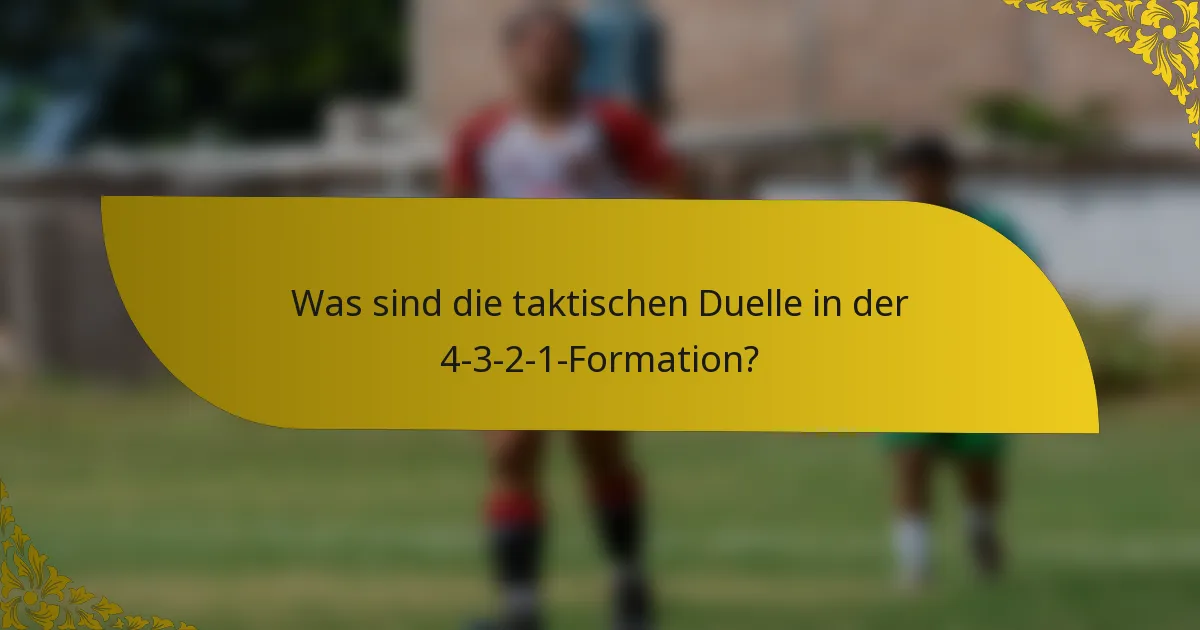 Was sind die taktischen Duelle in der 4-3-2-1-Formation?