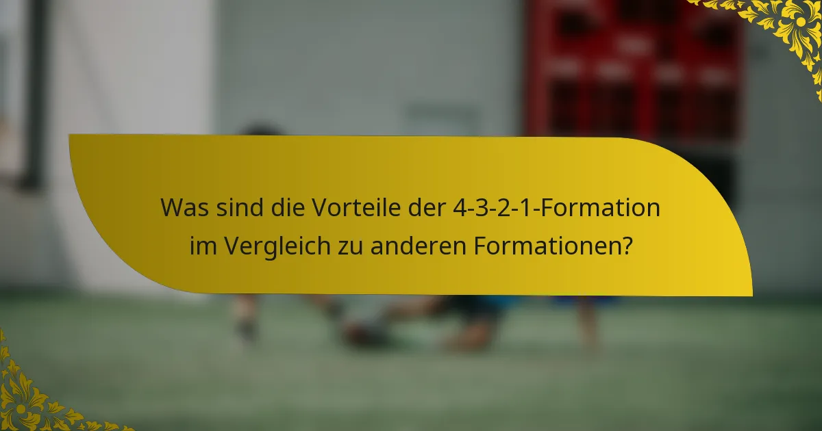 Was sind die Vorteile der 4-3-2-1-Formation im Vergleich zu anderen Formationen?