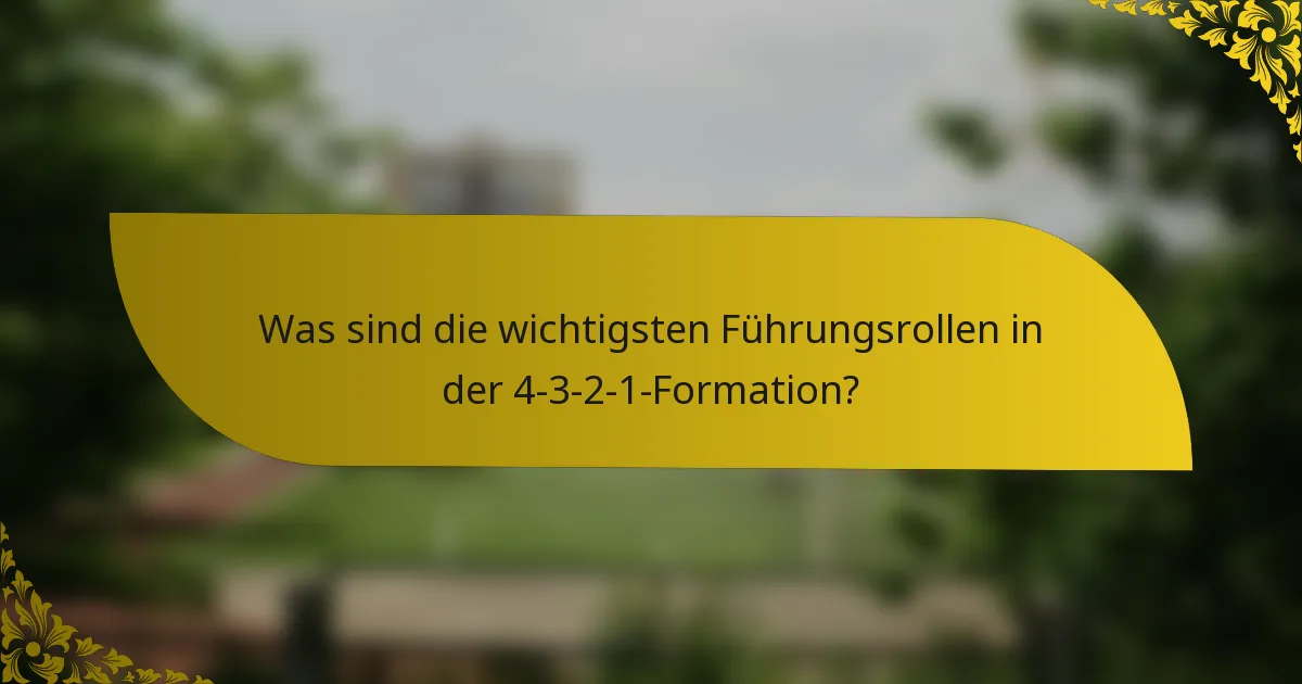 Was sind die wichtigsten Führungsrollen in der 4-3-2-1-Formation?