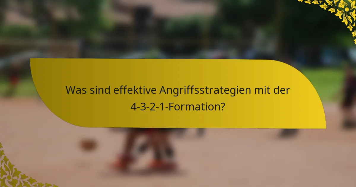 Was sind effektive Angriffsstrategien mit der 4-3-2-1-Formation?