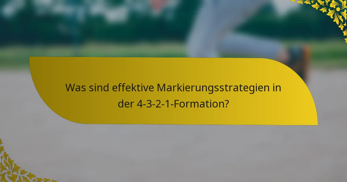 Was sind effektive Markierungsstrategien in der 4-3-2-1-Formation?