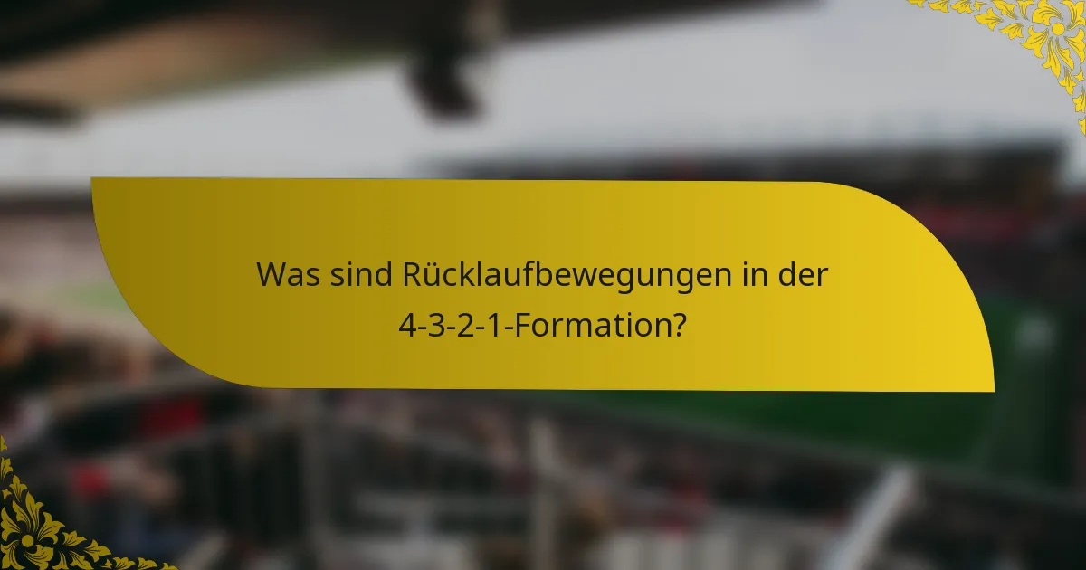 Was sind Rücklaufbewegungen in der 4-3-2-1-Formation?
