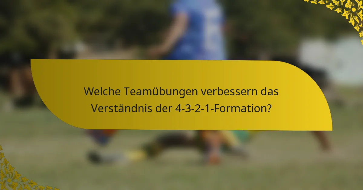 Welche Teamübungen verbessern das Verständnis der 4-3-2-1-Formation?