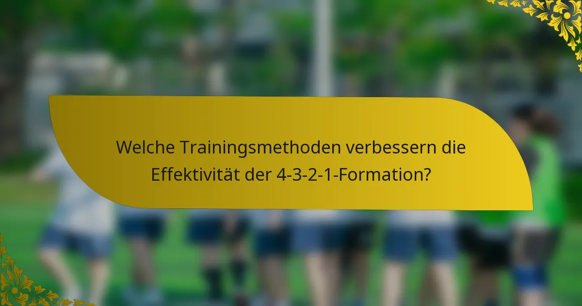 Welche Trainingsmethoden verbessern die Effektivität der 4-3-2-1-Formation?