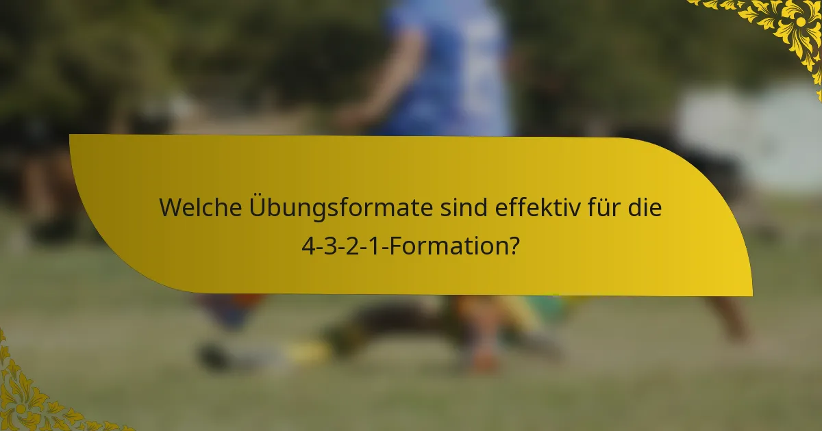 Welche Übungsformate sind effektiv für die 4-3-2-1-Formation?