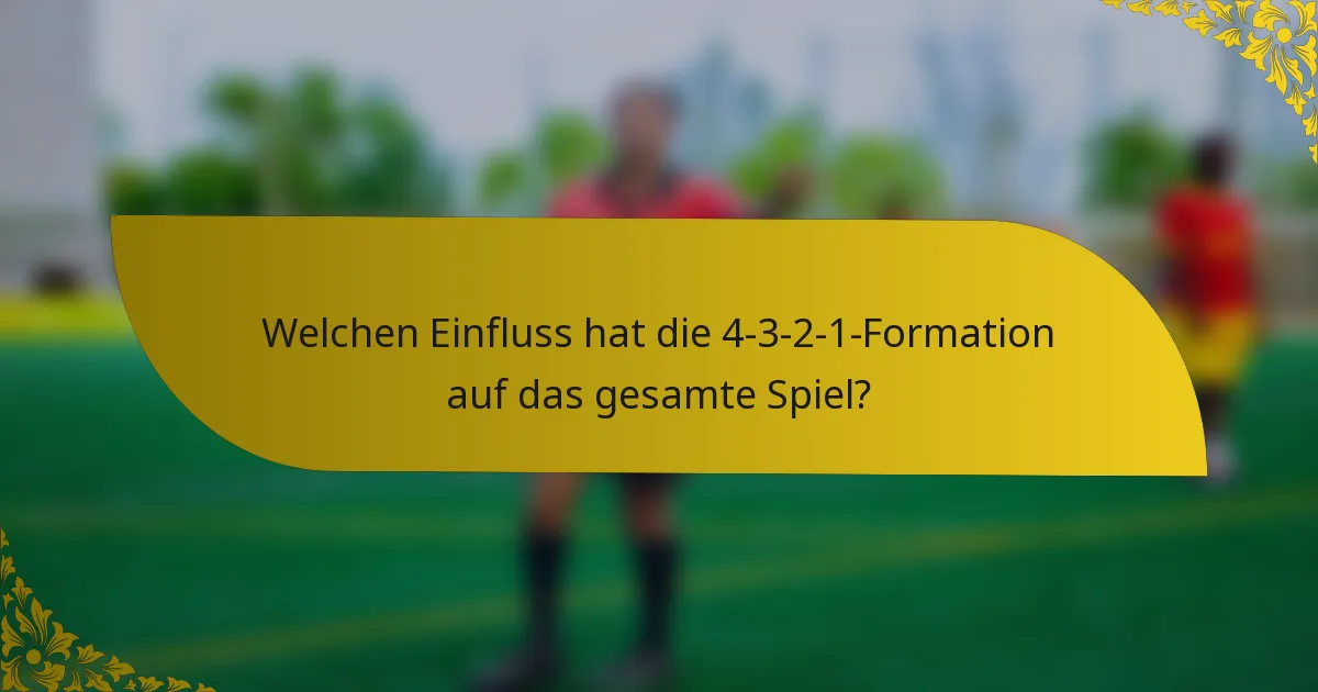 Welchen Einfluss hat die 4-3-2-1-Formation auf das gesamte Spiel?