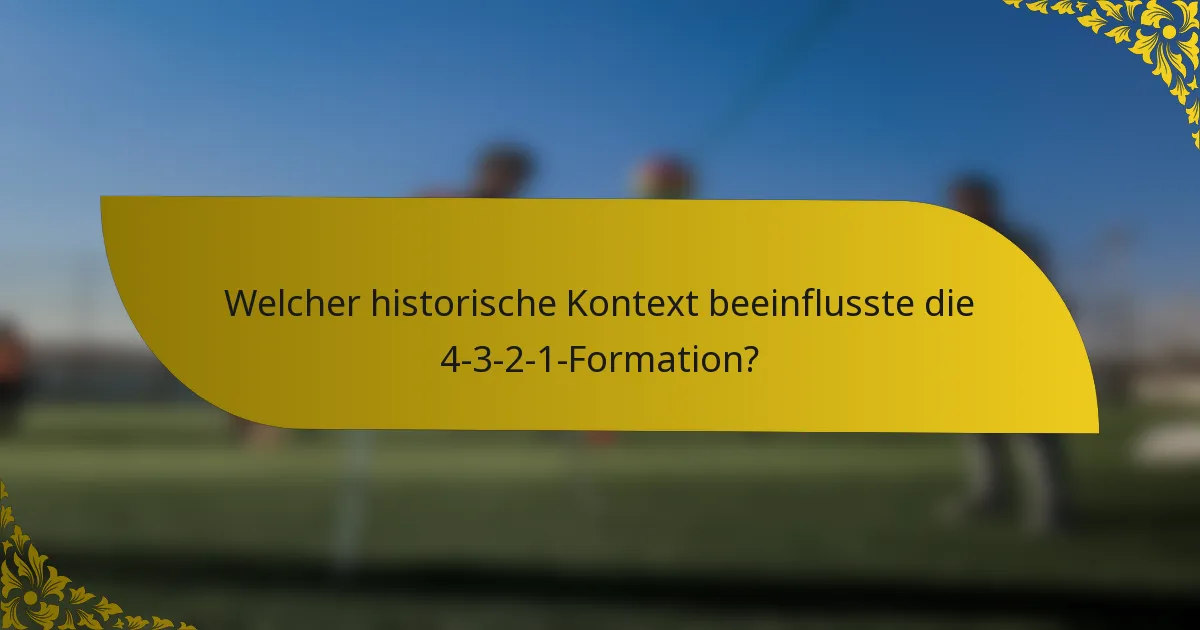 Welcher historische Kontext beeinflusste die 4-3-2-1-Formation?