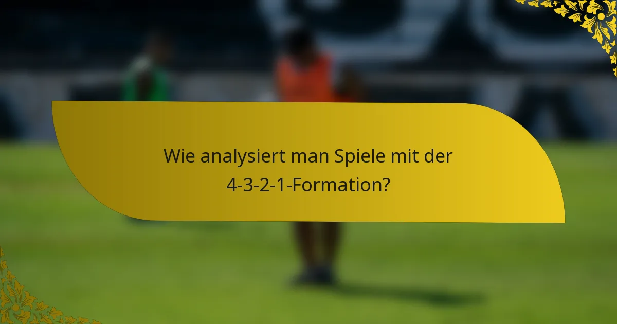 Wie analysiert man Spiele mit der 4-3-2-1-Formation?