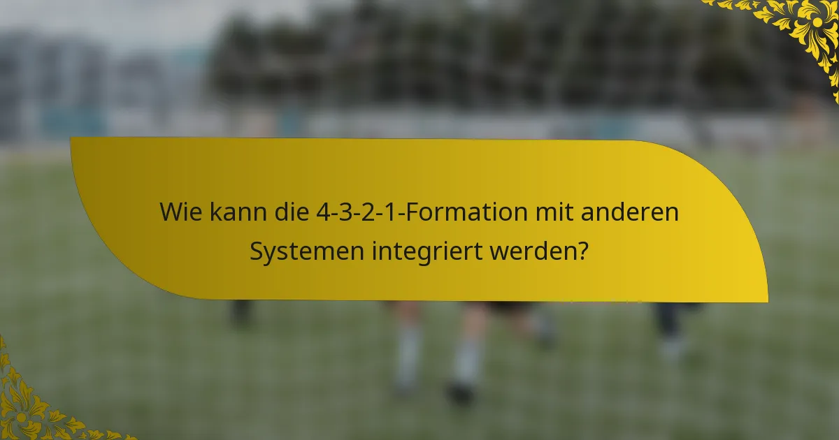 Wie kann die 4-3-2-1-Formation mit anderen Systemen integriert werden?