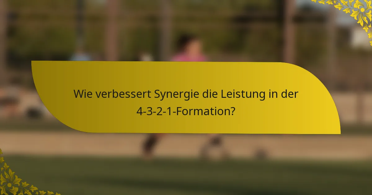Wie verbessert Synergie die Leistung in der 4-3-2-1-Formation?