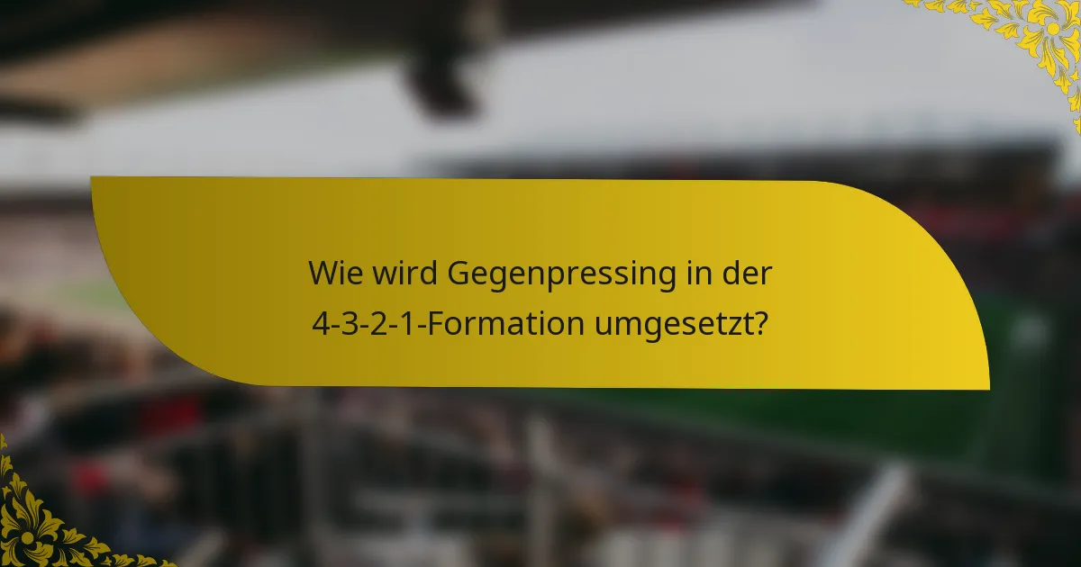 Wie wird Gegenpressing in der 4-3-2-1-Formation umgesetzt?